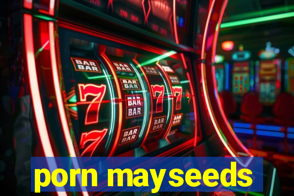 porn mayseeds